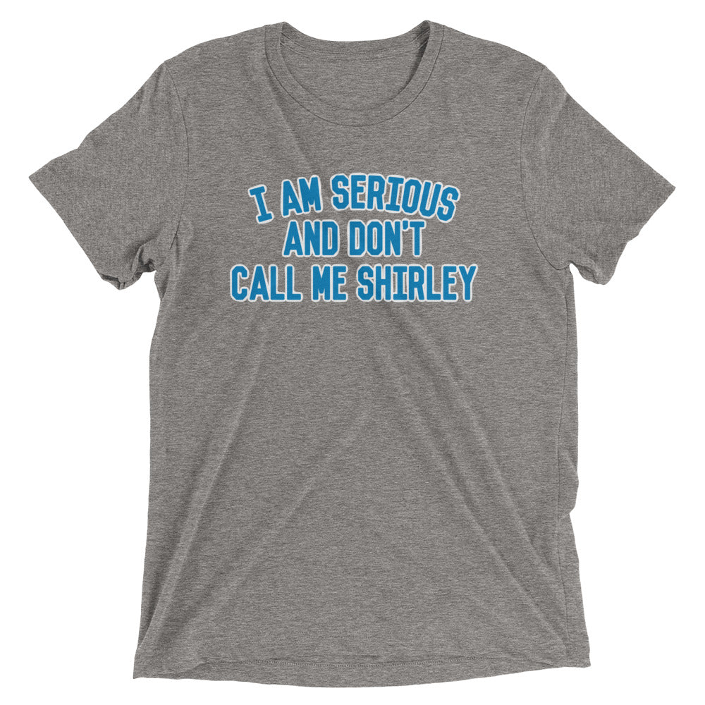 I Am Serious, And Don't Call Me Shirley Men's Tri-Blend Tee Hoodie, Sweatshirt | CoreVibeTees.com (Image 1)