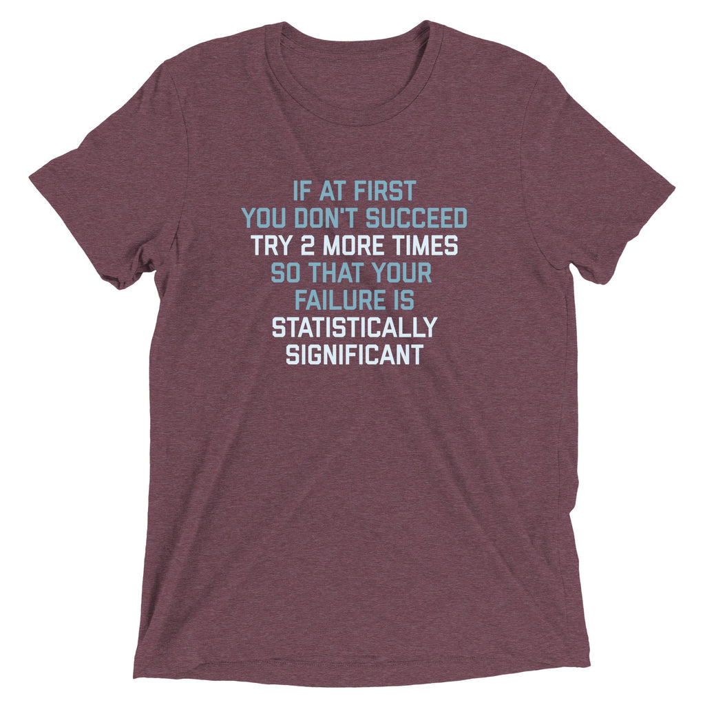 Try 2 More Times So That Your Failure Is Statistically Significant Men's Tri-Blend Tee Hoodie, Sweatshirt (Image 1)