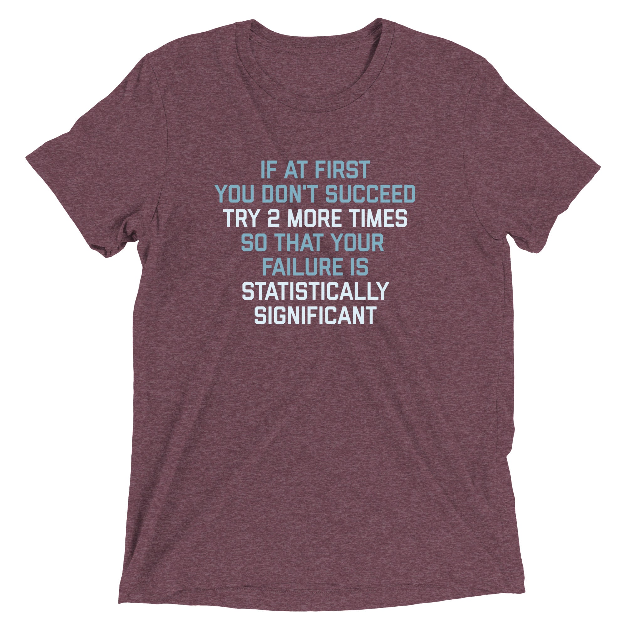 Try 2 More Times So That Your Failure Is Statistically Significant Men's Tri-Blend Tee Hoodie, Sweatshirt (Image 1)