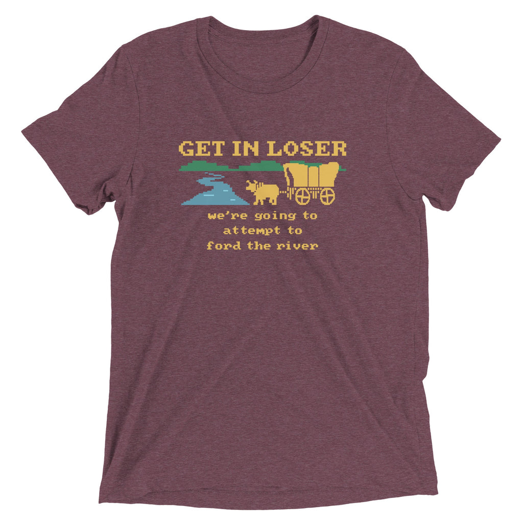 Get In Loser We're Going To Attempt To Ford The River Men's Tri-Blend Tee Hoodie, Sweatshirt | CoreVibeTees.com (Image 5)