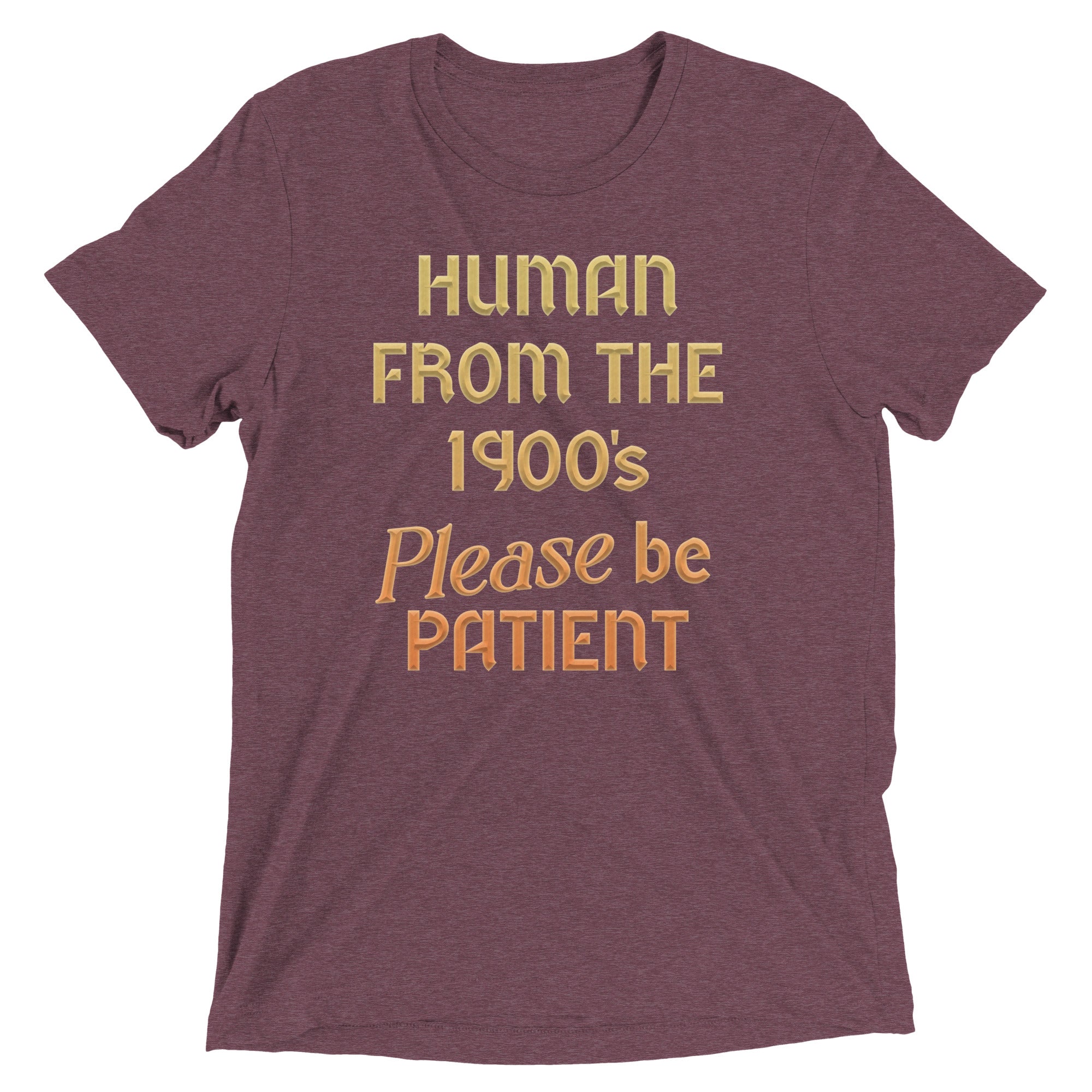 Human From The 1900's Please Be Patient Men's Tri-Blend Tee Hoodie, Sweatshirt | CoreVibeTees.com (Image 5)