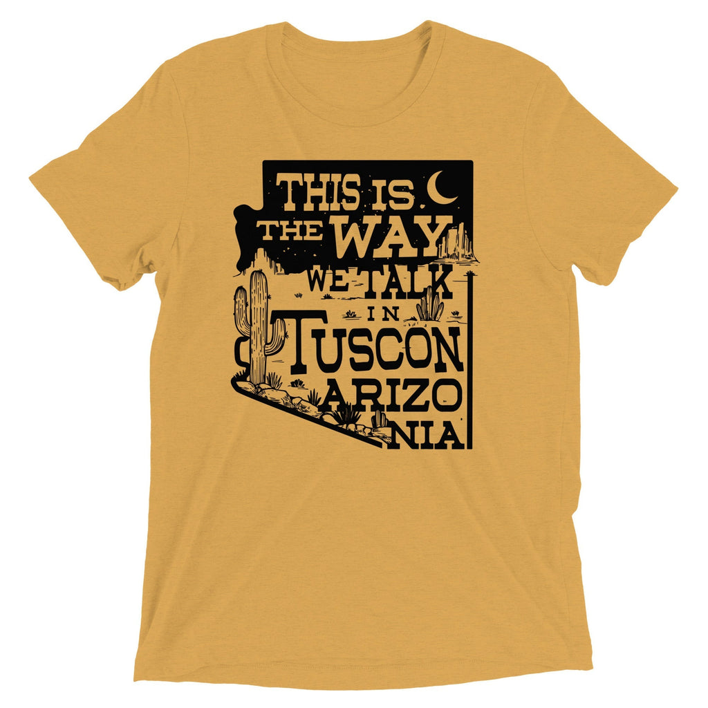 This Is The Way We Talk In Tuscon Arizonia Men's Tri-Blend Tee Hoodie, Sweatshirt | CoreVibeTees.com (Image 1)
