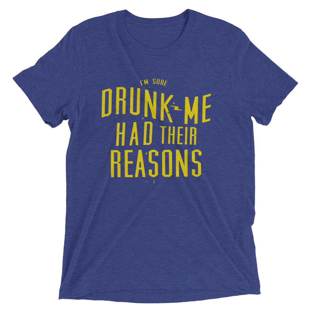 Drunk Me Had Their Reasons Men's Tri-Blend Tee Hoodie, Sweatshirt | CoreVibeTees.com (Image 1)