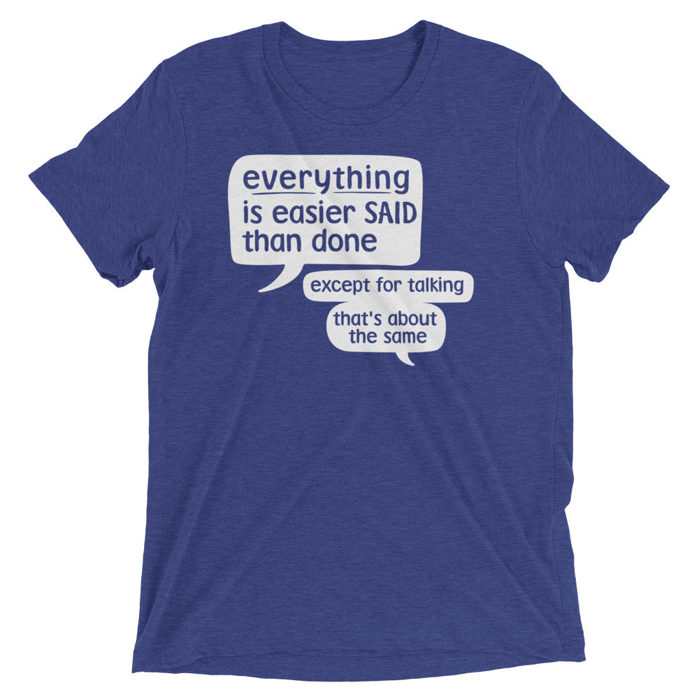 Everything Is Easier Said Than Done Men's Tri-Blend Tee Hoodie, Sweatshirt | CoreVibeTees.com (Image 1)