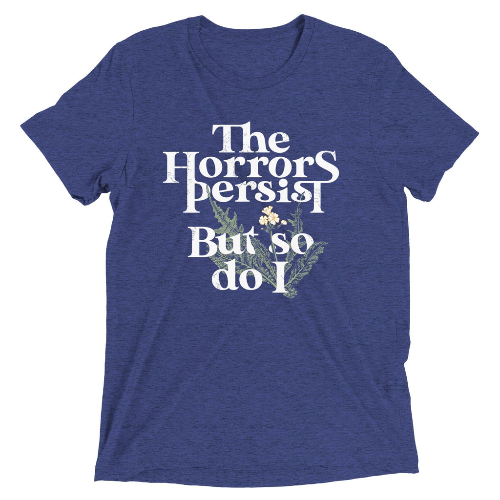 The Horrors Persist But So Do I Men's Tri-Blend Tee Hoodie, Sweatshirt | CoreVibeTees.com (Image 4)