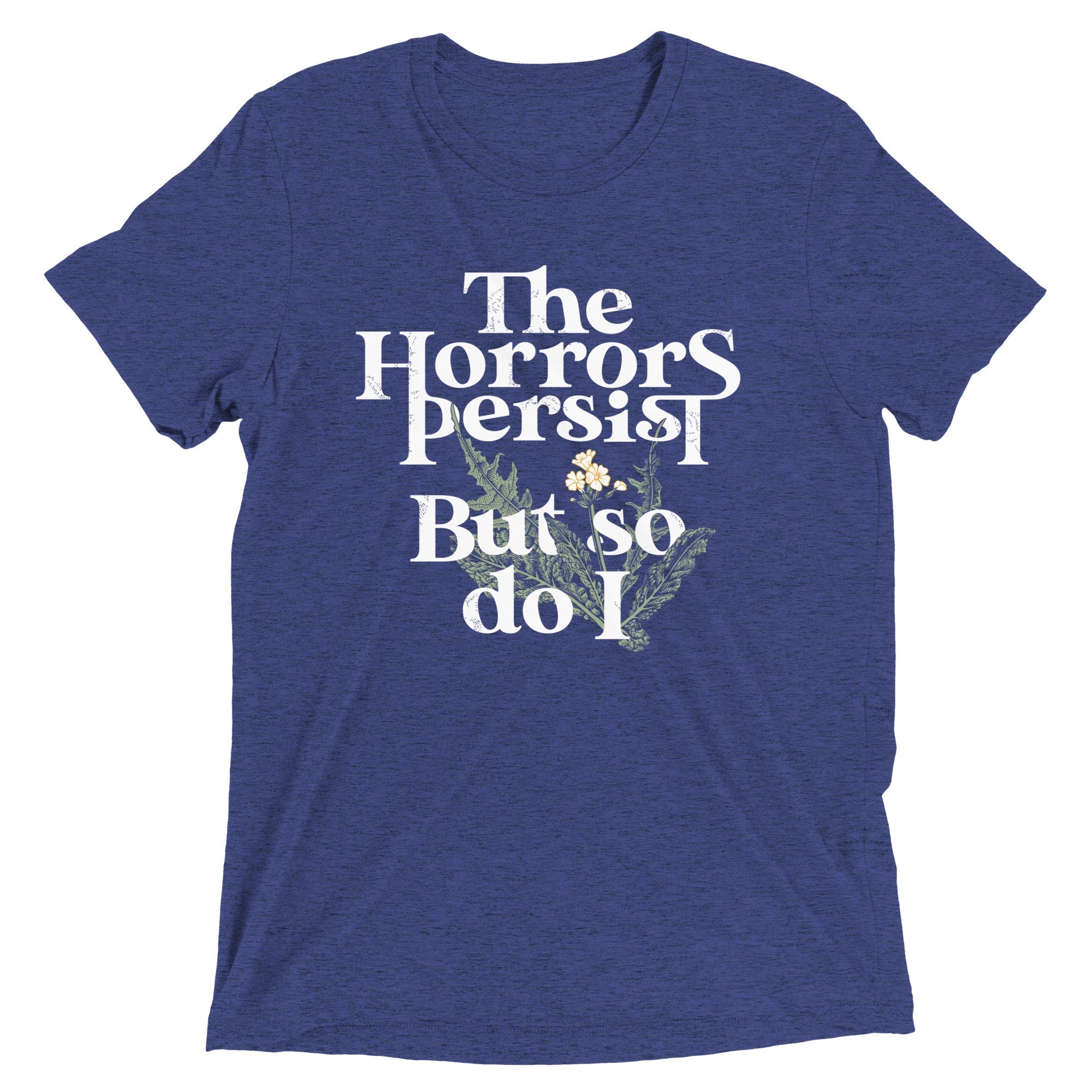 The Horrors Persist But So Do I Men's Tri-Blend Tee Hoodie, Sweatshirt | CoreVibeTees.com (Image 4)