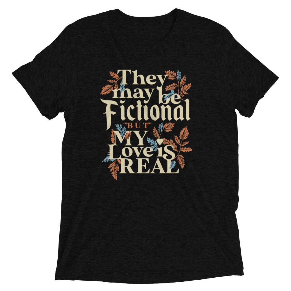They May Be Fictional But My Love Is Real Men's Tri-Blend Tee Hoodie, Sweatshirt | CoreVibeTees.com (Image 1)