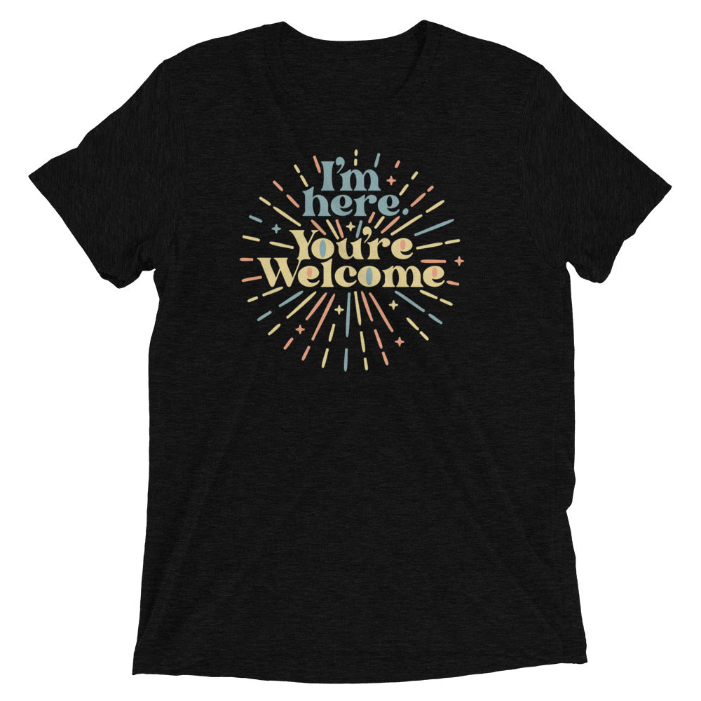 I'm Here You're Welcome Men's Tri-Blend Tee Hoodie, Sweatshirt | CoreVibeTees.com (Image 1)