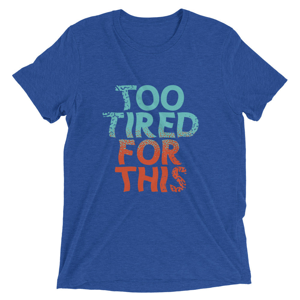 Too Tired For This Men's Tri-Blend Tee Hoodie, Sweatshirt | CoreVibeTees.com (Image 4)