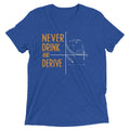 Never Drink and Derive Men's Tri-Blend Tee Hoodie, Sweatshirt | CoreVibeTees.com (Image 1)