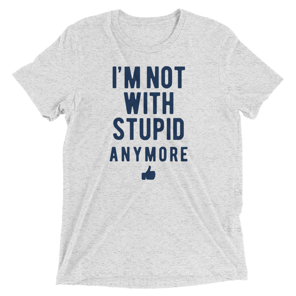 I'm Not With Stupid Anymore Men's Tri-Blend Tee Hoodie, Sweatshirt | CoreVibeTees.com (Image 1)