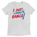 I Just Wanna Dance Men's Tri-Blend Tee Hoodie, Sweatshirt | CoreVibeTees.com (Image 1)