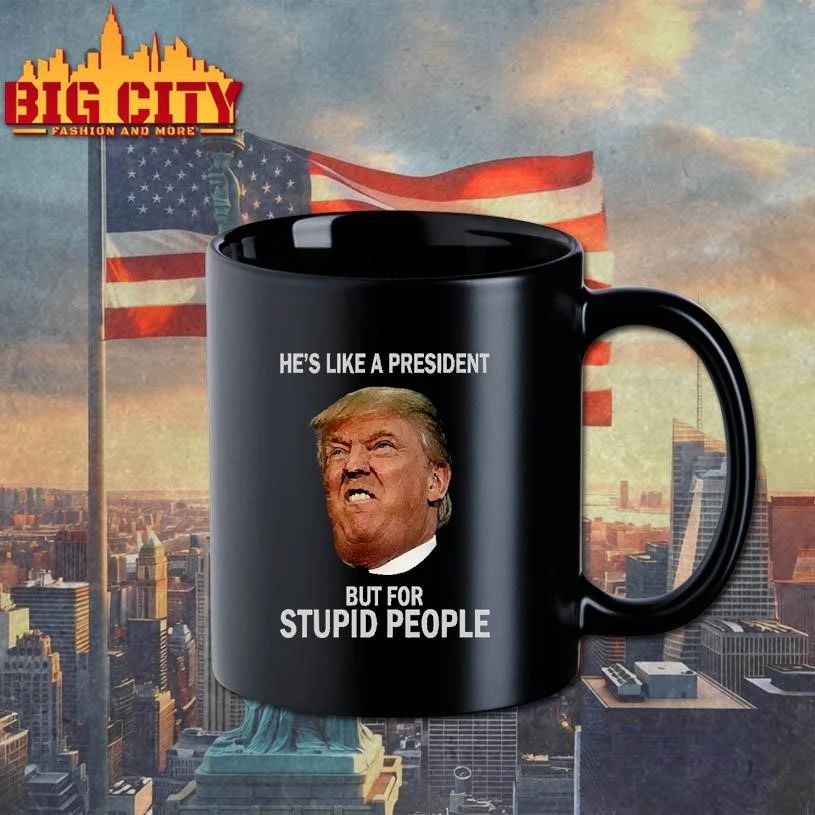 Anti-Trump He’s Like a President But for Stupid People Shirt