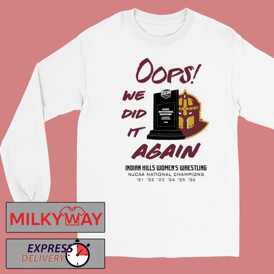 Oops We Did It Again Indian Hills Womens Wrestling Njcaa National Champions Shirt
