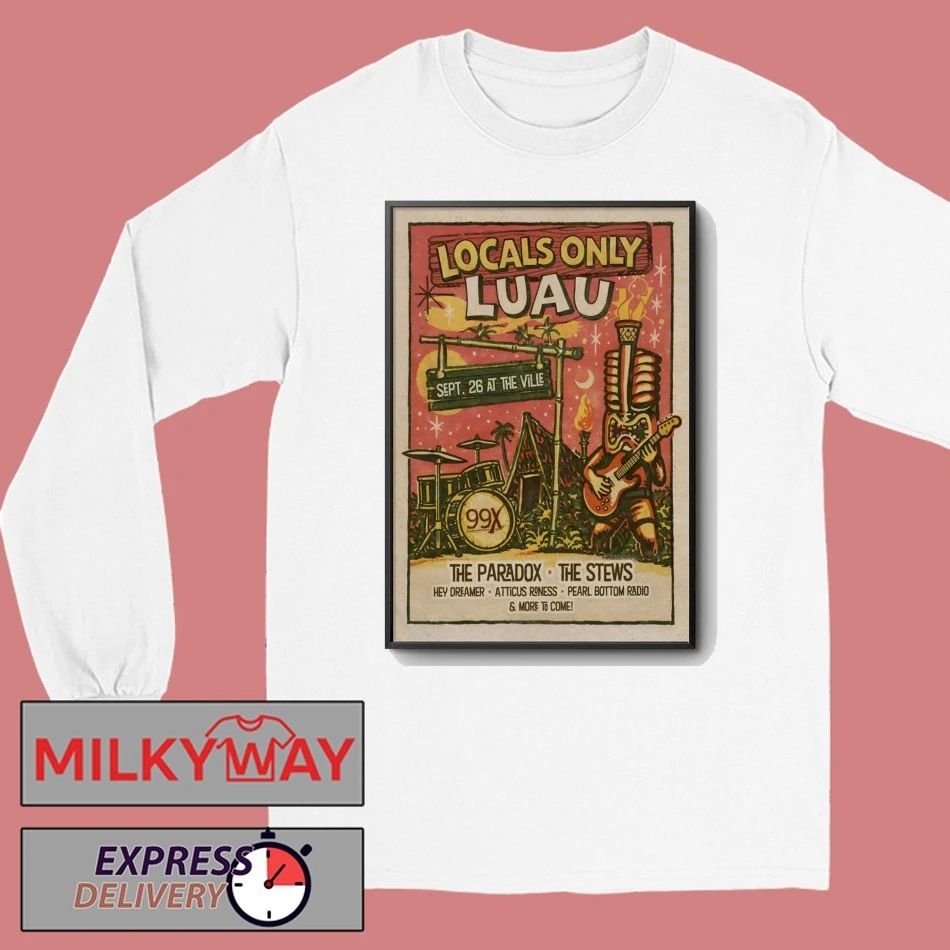 The 99X Locals Only Luau 9 26 2026 Fayetteville GA Poster shirt