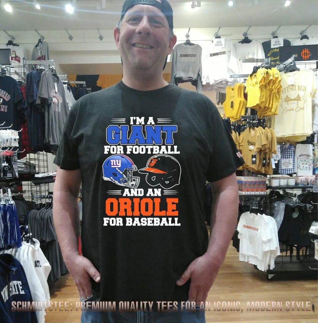 I’m a New York Giants for football and a Baltimore Orioles for baseball shirt