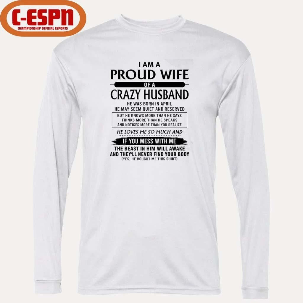 I’m A Proud Wife Of A Crazy Husband He Was Born In April 2026 Shirt