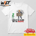 UFO File Discloser Look At The Aliens Not The Receipts Shirt
