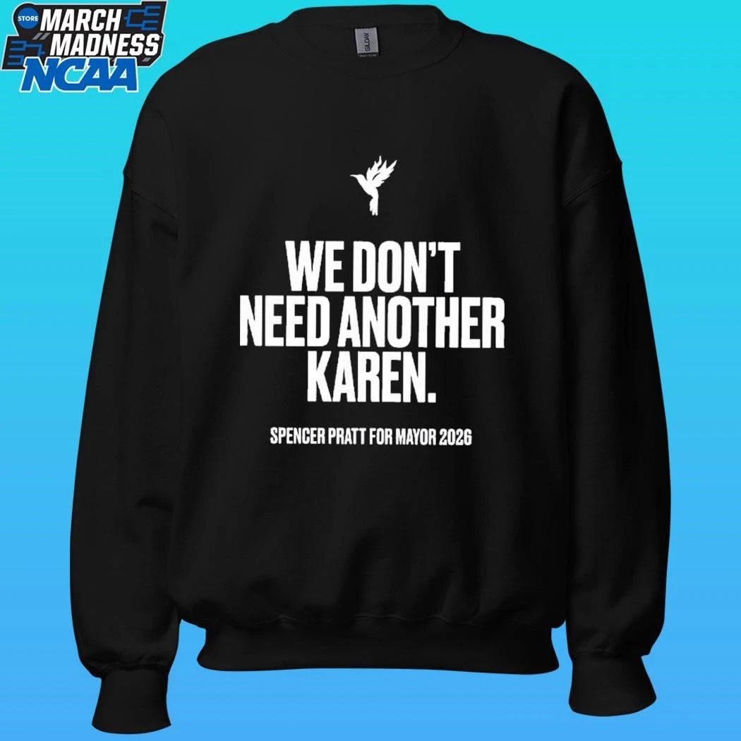 We Don’t Need Another Karen Spencer Pratt For Mayor 2026 Shirt