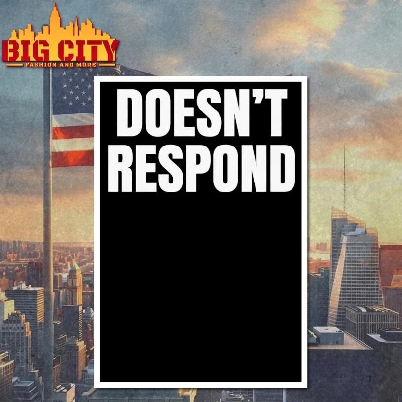 Doesn’t Respond Shirt