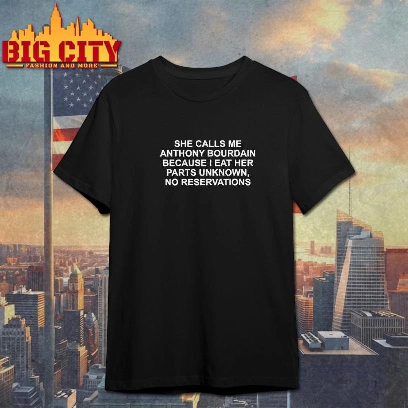 She Calls Me AB Because I Eat Her Parts Unknown, No Reservations Shirt