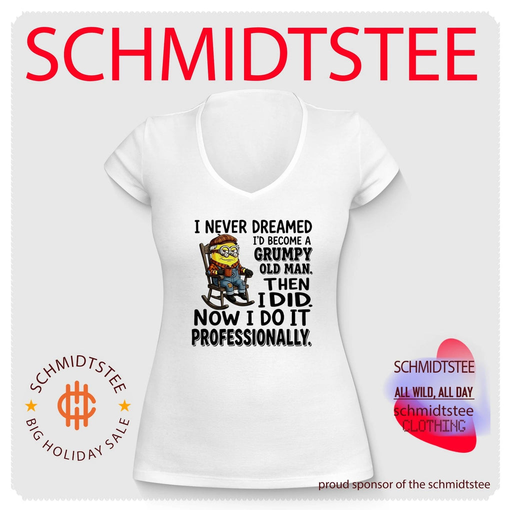 I never dreamed I’d become a grumpy old man then I did now I do it Minion shirt