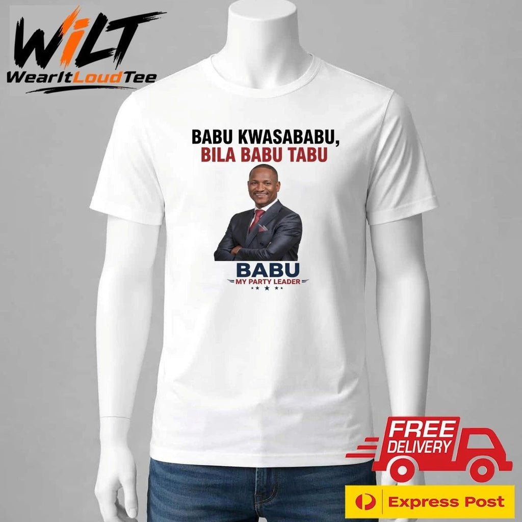 Babu Kwasababu, Bila Babu Tabu Babu My Party Leader Shirt