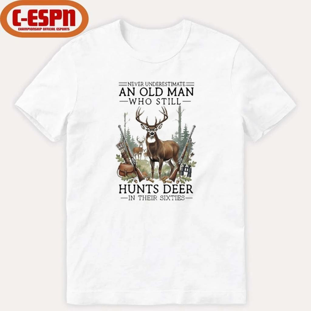 Never Underestimate An Old Man Who Still Hunts Deer In His Sixties T-Shirt