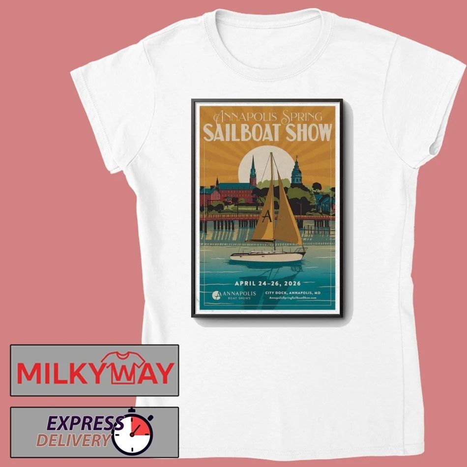 Poster Annapolis Boat Shows Apr 24-26 2026 City Dock shirt