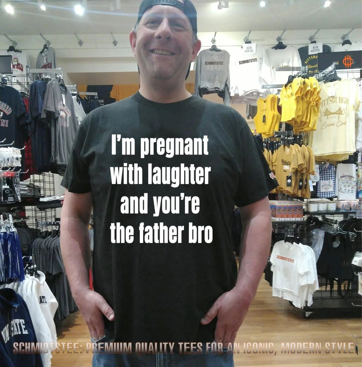 I’m pregnant with laughter and you’re the father bro shirt