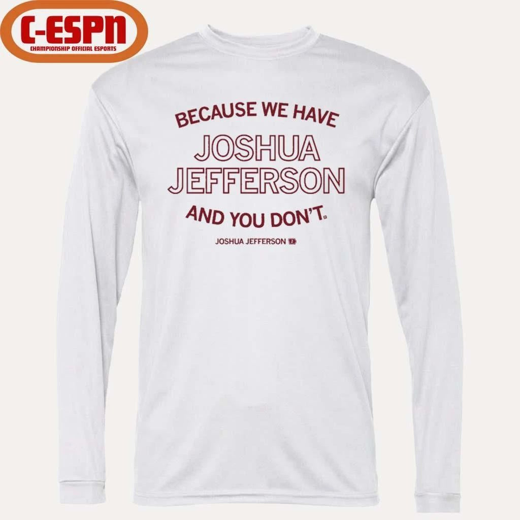 Because We Have Joshua shirt
