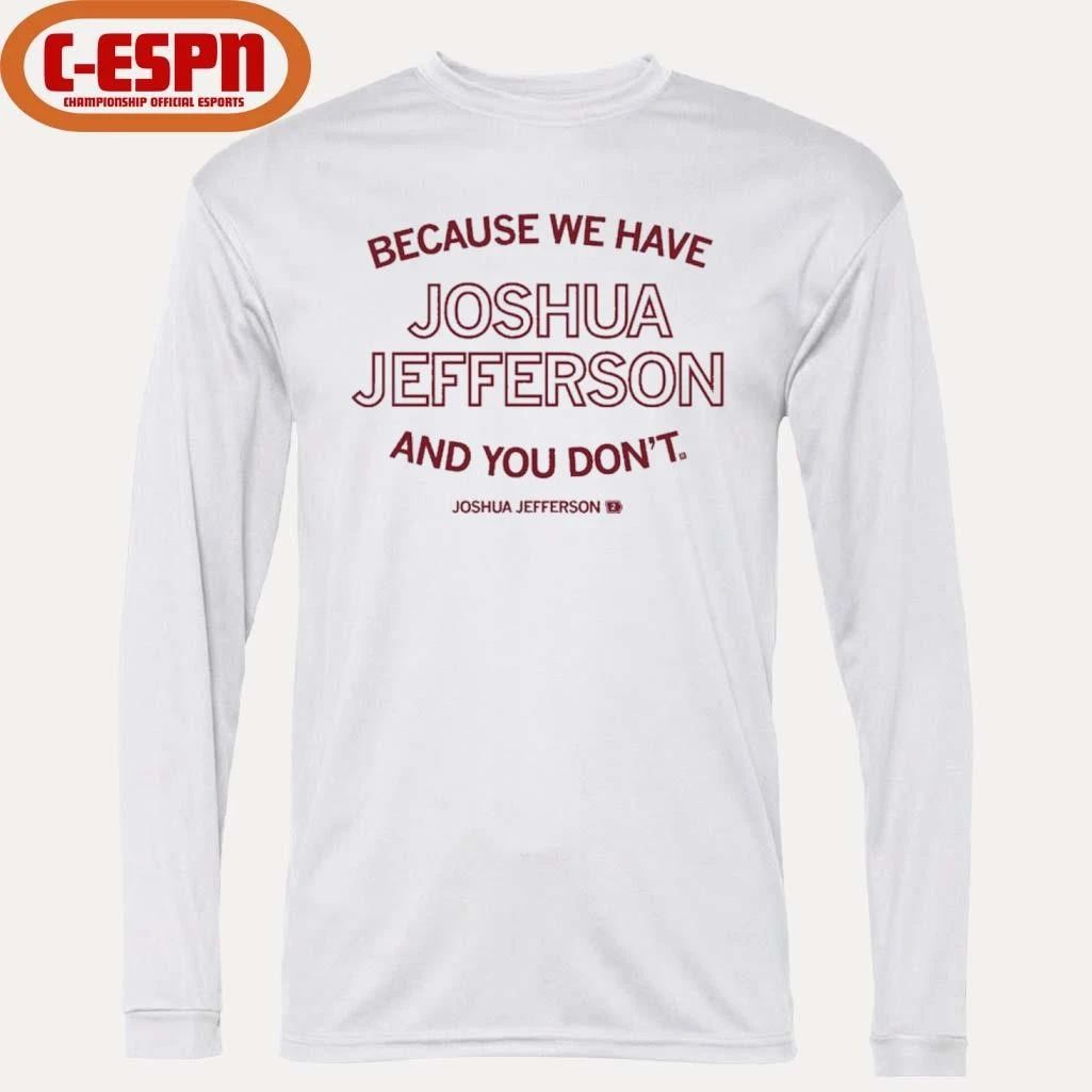 Because We Have Joshua shirt