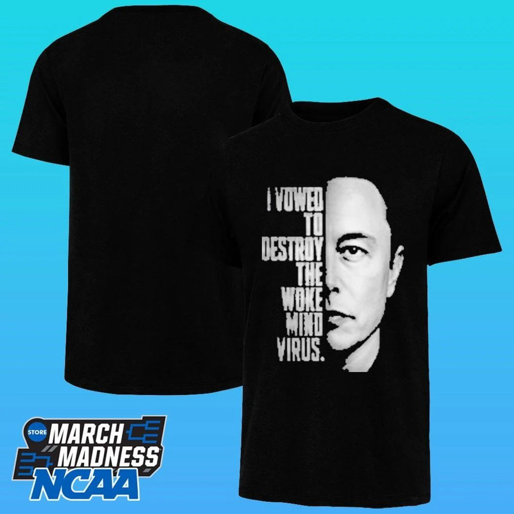Elon Musk I Vowed To Destroy The Woke Mind Virus Shirt