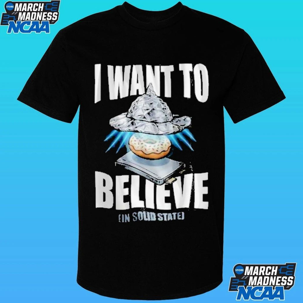 I Donut Believe I Want To Believe Shirt