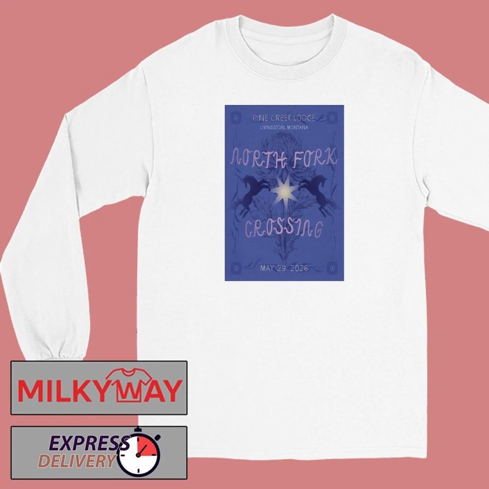 North Fork Crossing May 29 2026 Pine Creek Lodge Livingston, MT Poster shirt