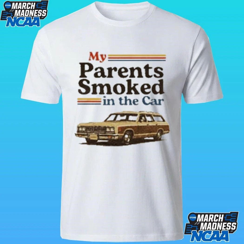 My Parents Smoked In The Car Shirt