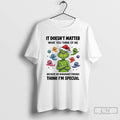 Classic Grinch Ghost It Doesnt Matter What You Think Of Me Because My Imaginary Friends