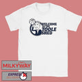 Welcome To The Toole Shed Shirt