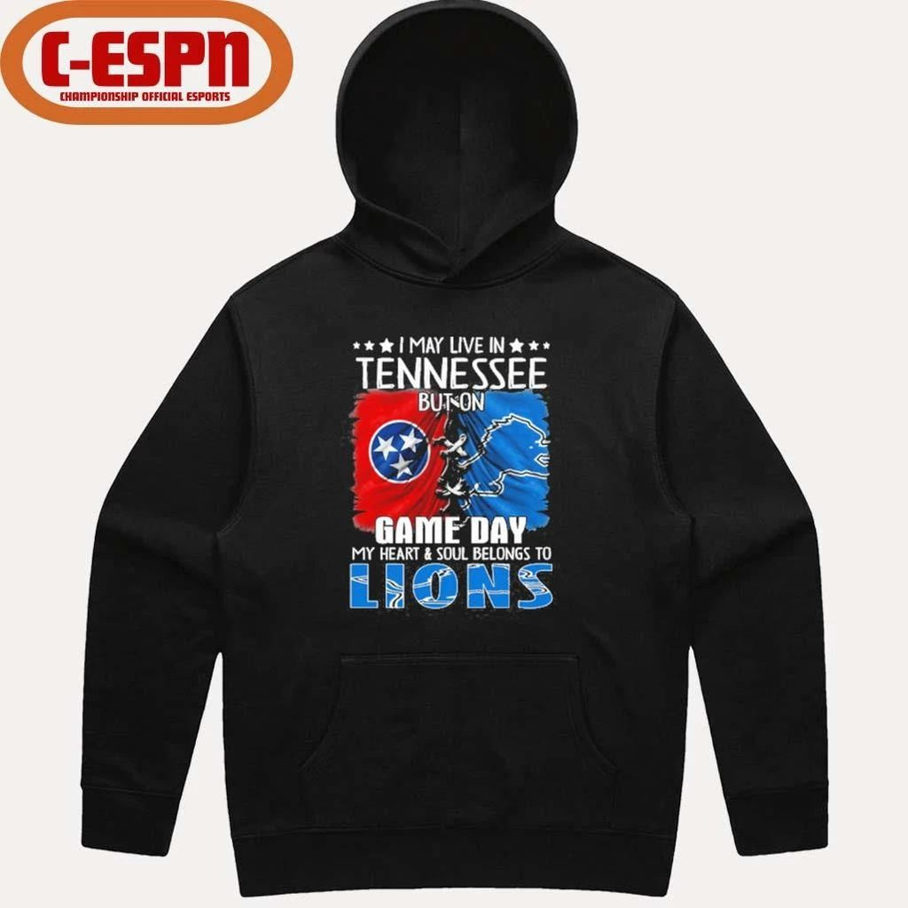 I May Live In Tennessee But On Gameday My Heart And Soul Belongs To Detroit Lions 2026 Shirt
