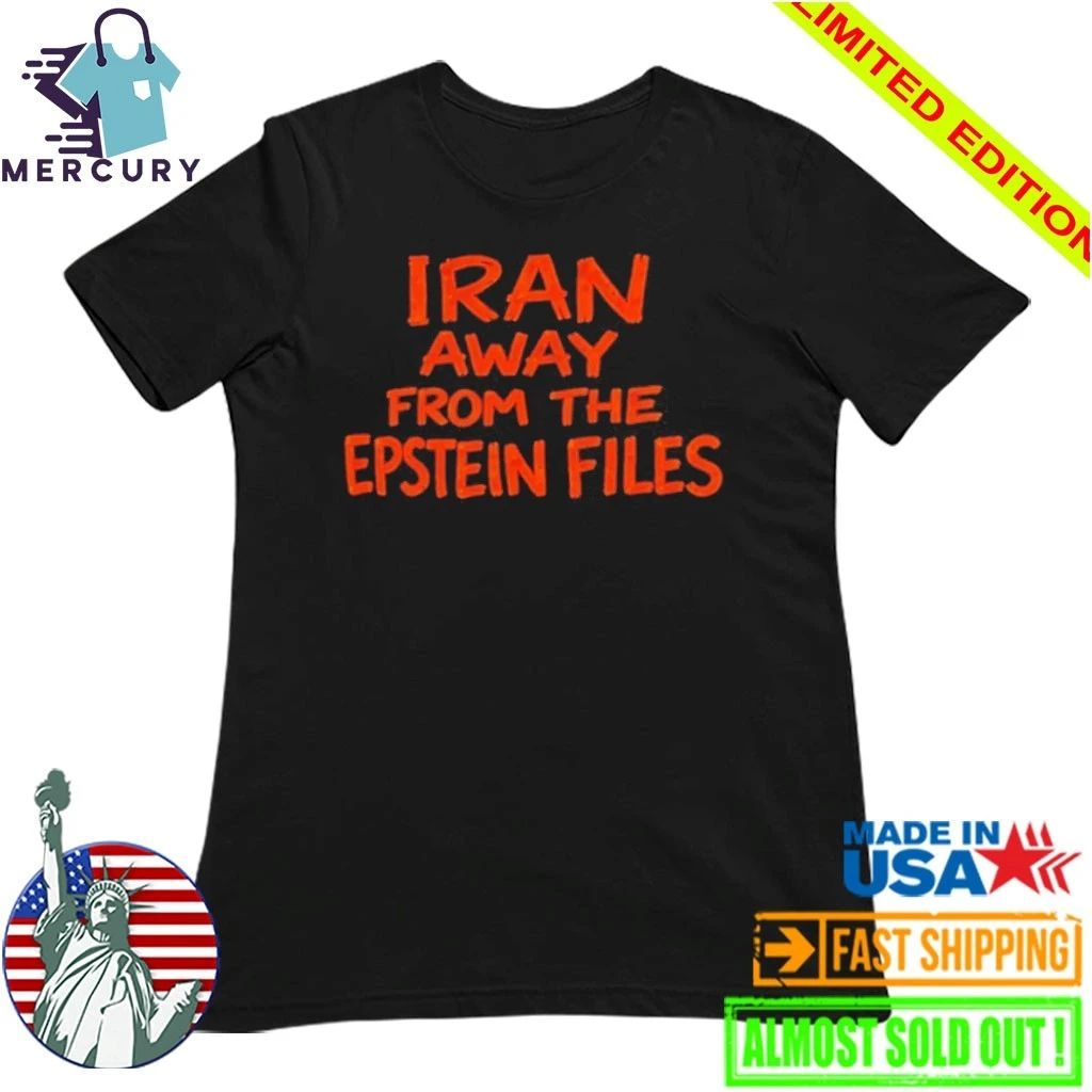 Iran Away From The Epstein Files Shirt