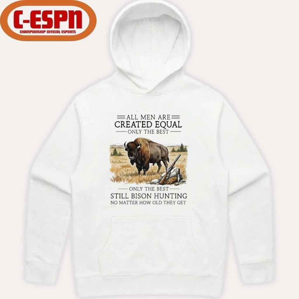 All Men Are Created Equal, Only The Best Still Bison Hunting No Matter How Old They Get Shirt