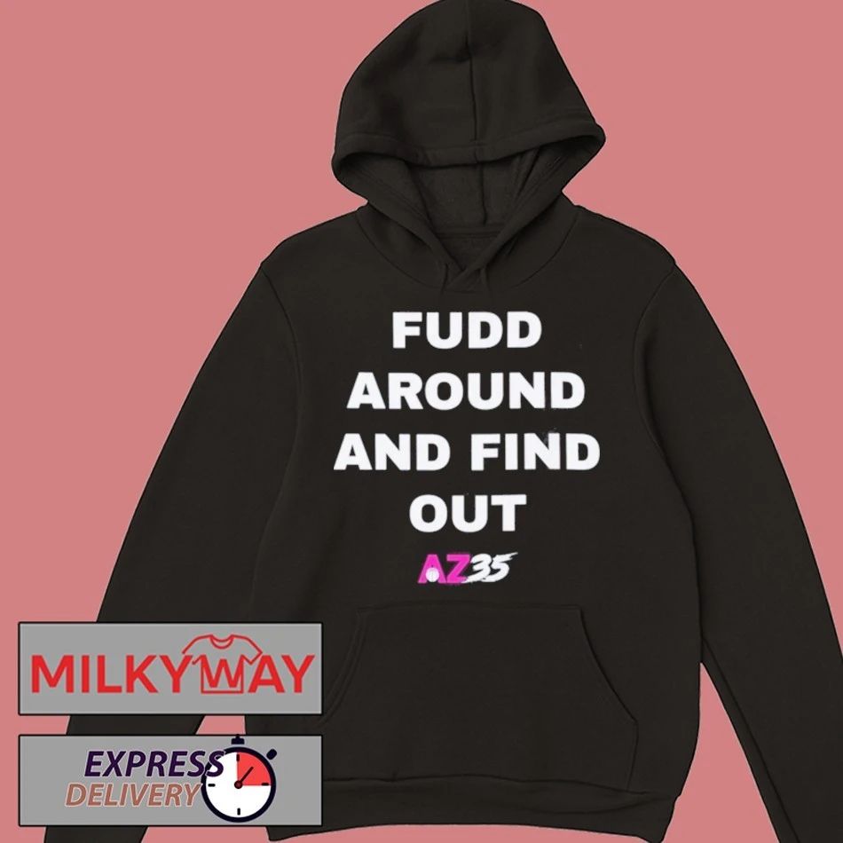 Fudd Around And Find Out Az35 Shirt