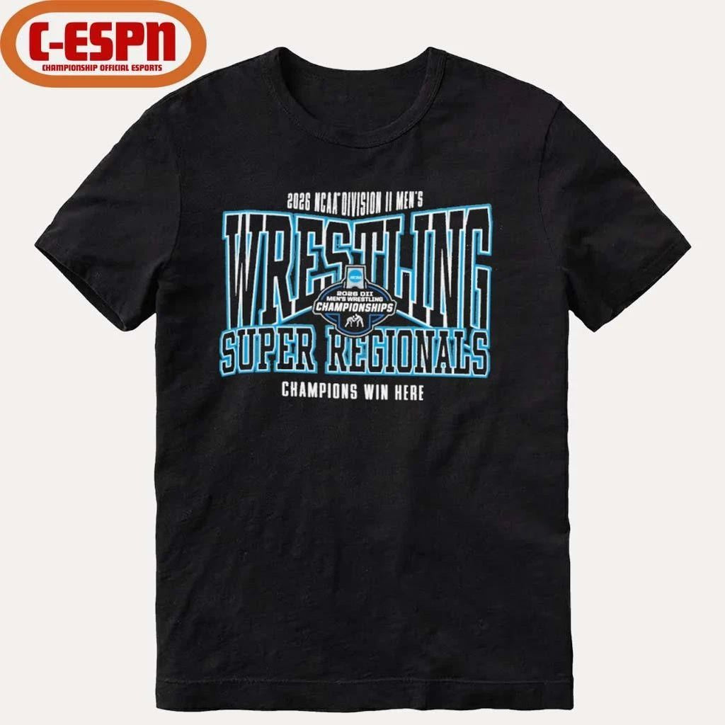 NCAA DII Wrestling Super Regionals 2026 Champions Win Here T-Shirt