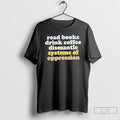 Classic Read Books Drink Coffee Dismantle Systems Of Oppression Text Vintage T Shirts