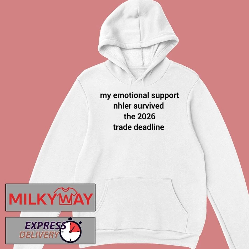 My Emotional Support Nhler Survived The 2026 Trade Deadline Shirt