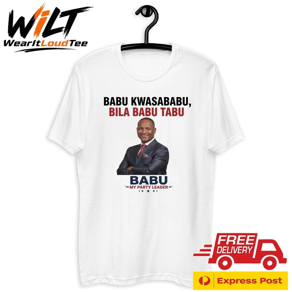 Babu Kwasababu, Bila Babu Tabu Babu My Party Leader Shirt