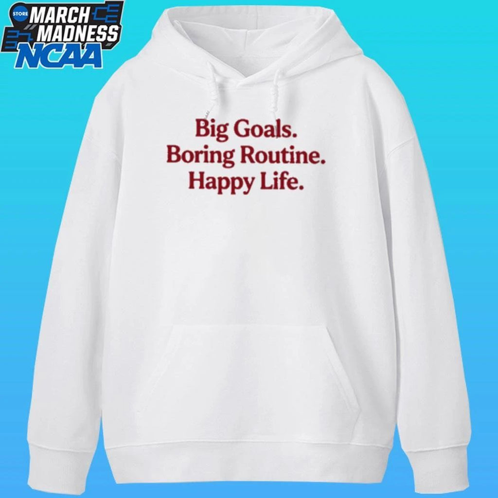 Big Goals Boring Routine Happy Life Shirt