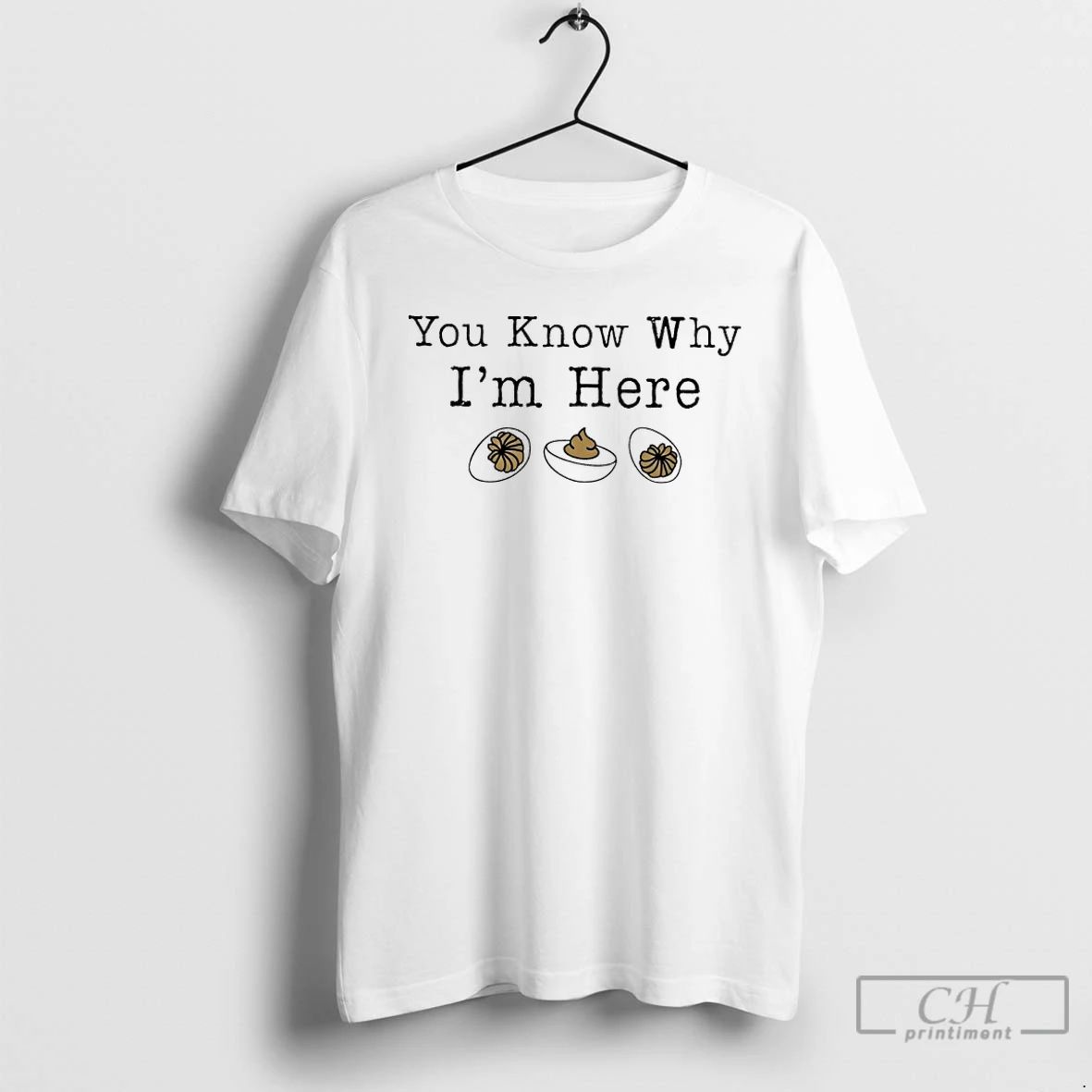 Classic You Know Why Im Here T Shirts