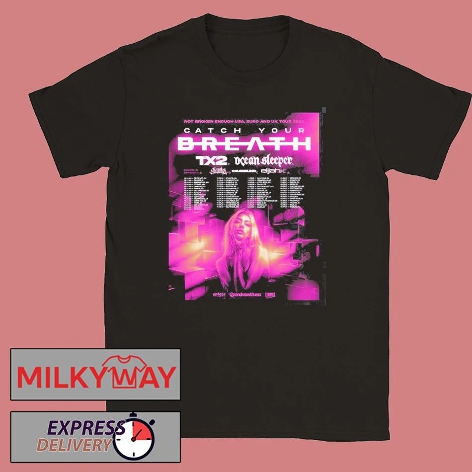 Catch Your Breath Not Broken Enough USA Euro And UK Tour 2026 Schedule Dates Two Sided T-Shirt