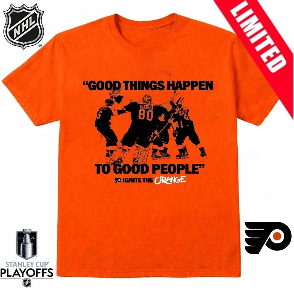 Good Thing Happen To Good People Ignite The Orange Philadelphia Flyers Shirt